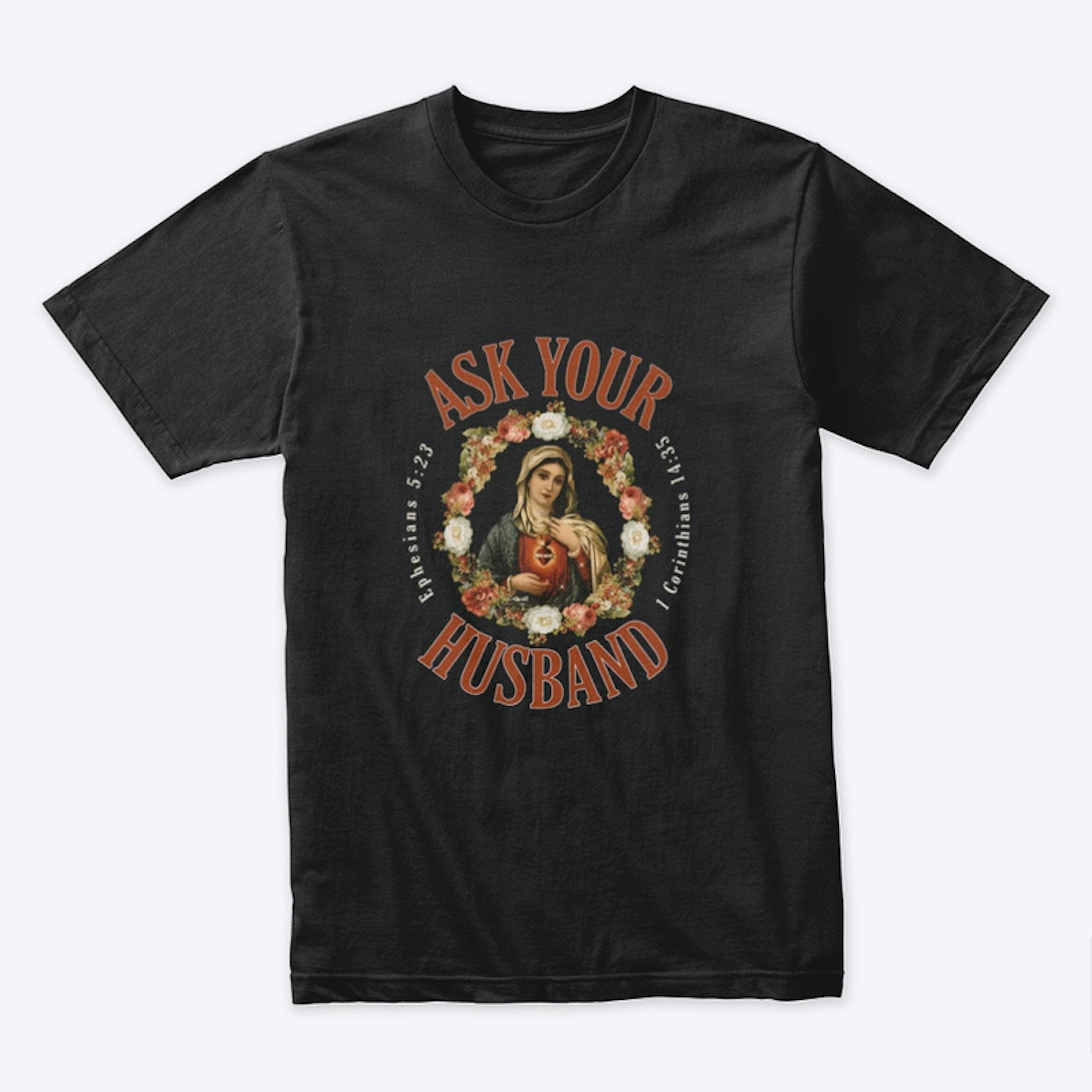 Ask Your Husband T-shirt