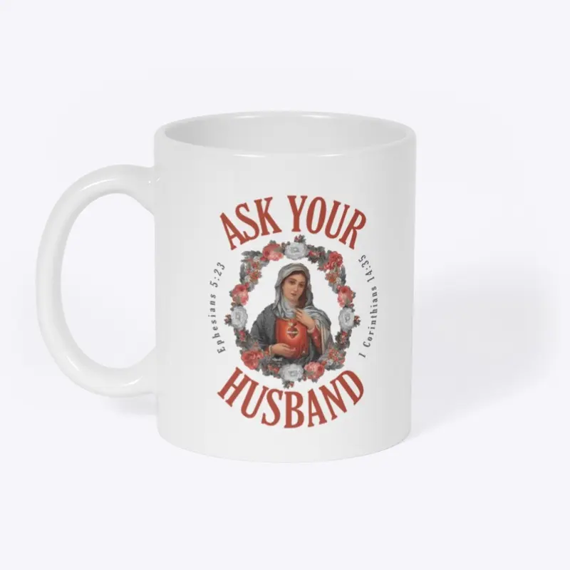 Ask Your Husband Mug